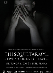Thisquietarmy (CAN) + Five Seconds To Leave (CZ)