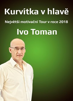 Kurvítka v hlavě Tour- motivační turné Ivo Tomana- Liberec -Kulturní centrum VRATISLAVICE 101010, Nad Školou 1675, Liberec