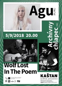 Agu (PL/IRL), Wolf Lost In The Poem, Archívny chlapec (SK)- koncert v Praze -Kaštan - Scéna Unijazzu , Bělohorská 150, Praha