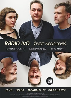 Radio Ivo: Život nedoceníš- Pardubice -Divadlo 29, Sv. Anežky České 29, Pardubice