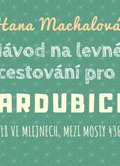 Hanka Machalová: Návod na levné cestování pro Pardubice- Pardubice -Ve Mlejnech, Mezi Mosty 436, Pardubice