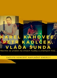 Koncert: Karel Kahovec, Petr Kadlček, Vláďa Šunda- Odolena Voda -Klub - velký sál, Revoluční 305, Odolena Voda
