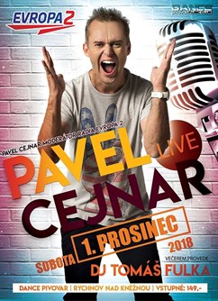 Pavel Cejnar (Evropa2) Live! & DJ Tomáš Fulka- Rychnov nad Kněžnou -Dance Pivovar, Trčkova 97, Rychnov nad Kněžnou