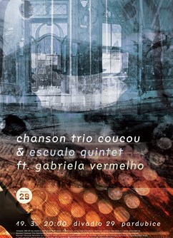Chanson Trio CouCou & Escualo Quintet ft. Gabriela Vermelho- koncert v Pardubicích -Divadlo 29, Sv. Anežky České 29, Pardubice