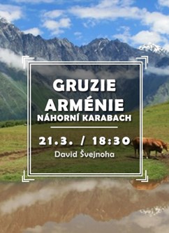 Gruzie, Arménie a Náhorní Karabach- Brno -Klub cestovatelů, Veleslavínova 14, Brno