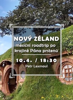 Nový Zéland – měsíční roadtrip po krajině Pána prstenů- Brno -Klub cestovatelů, Veleslavínova 14, Brno