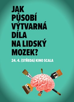 Jak působí výtvarná díla na lidský mozek?- Brno -Univerzitní kino Scala, Moravské náměstí , Brno