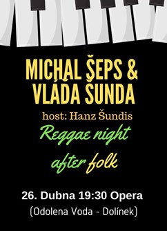 Michal Šeps a Vláďa Šunda (Reggae night after folk) - Odolena Voda -Opera, Náměstí Vítězslava Hálka 90, Odolena Voda
