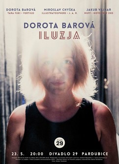 Dorota Barová: Iluzja- Pardubice -Divadlo 29, Sv. Anežky České 29, Pardubice