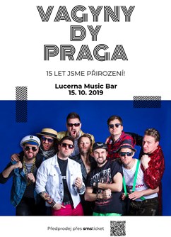 Vagyny Dy Praga: 15 let jsme přirození!- Praha -Lucerna Music Bar, Vodičkova 36, Praha
