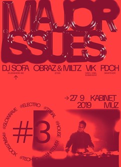 Major Issues w/ DJ soFa [BE]- Brno -Kabinet Múz, Sukova 4, Brno