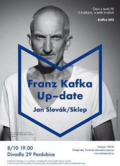 Jan Slovák: Franz Kafka Up-date- Pardubice -Divadlo 29, Sv. Anežky České 29, Pardubice