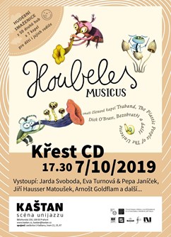 Houbeles musicus - Křest CD- Praha -Kaštan - Scéna Unijazzu , Bělohorská 150, Praha