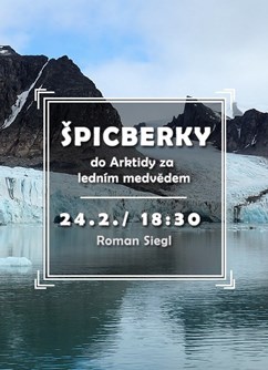 Špicberky: do Arktidy za ledním medvědem- Brno -Klub cestovatelů, Veleslavínova 14, Brno