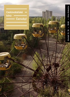 Cestovatelské kino: Černobyl- Praha -Kino Dlabačov, Bělohorská 24, Praha
