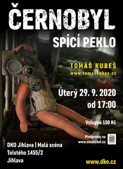 Černobyl – spící peklo – Jihlava- Jihlava -DKO Jihlava - Malá scéna, Tolstého 1455/2, Jihlava