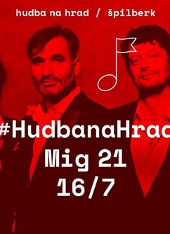Hudba na Hrad : MIG 21- Brno -Hrad Špilberk - Hlavní Nádvoří, Špilberk 210/1, Brno Hudba na Hrad : MIG 21- Brno -Hrad Špilberk - Hlavní Nádvoří, Špilberk 210/1, Brno