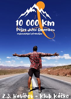 10 000 kilometrů pěšky Jižní Amerikou- Havířov -K-Klub, Šrámkova 2a, Havířov