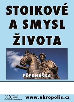 Stoikové a smysl života- Brno -Nová Akropolis Brno, Blatného 3078/24, Brno