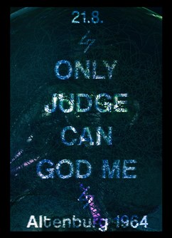 Only Judge can God me- Praha -Altenburg 1964, Partyzánská 18/23, Praha