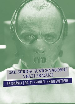 Jak sérioví a vícenásobní vrazi pracují​ - Praha -Kino Světozor, Vodičkova 791/41, Praha