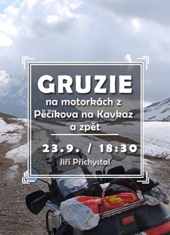 Gruzie, aneb na motorkách z Pěčíkova na Kavkaz a zpět- Brno -Klub cestovatelů, Veleslavínova 14, Brno