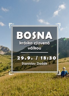 Bosna - kráska zjizvená válkou- Brno -Klub cestovatelů, Veleslavínova 14, Brno