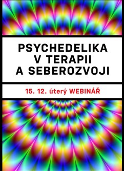 Webinář: Psychedelika v terapii a seberozvoji - Online -Live stream, přenos, Online