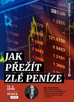 Webinář: Juraj Karpiš: Jak přežít zlé peníze- Online -Live stream, přenos, Online