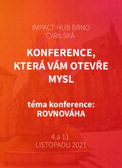 Konference 360: ROVNOVÁHA- Brno -Impact Hub, Cyrilská 7, Brno