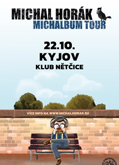 Michal Horák – MICHALBUM TOUR- koncert Kyjov -Klub Nětčice, Kostelecká 2650/2a, Kyjov