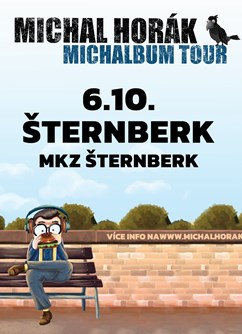 Michal Horák- Michalbum tour- koncert Šternberk -Kulturní dům, Masarykova 20, Šternberk