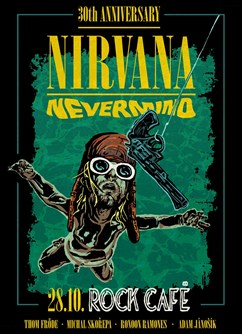 Nirvana Nevermind 30th Anniversary- koncert Praha -Rock Café, Národní 20, Praha