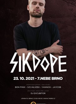 Sikdope - 7.nebe Brno- Brno -7. Nebe Music club, Jánská 453, Brno Sikdope - 7.nebe Brno- Brno -7. Nebe Music club, Jánská 453, Brno
