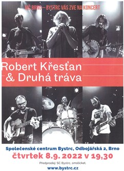 Robert Křesťan & Druhá Tráva- koncert v Brně -Společenské centrum Bystrc, Odbojářská 2, Brno