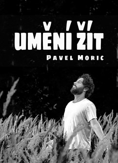 Pavel Moric: Umění žít- Praha -Step Hotel, Malletova 1141, Praha
