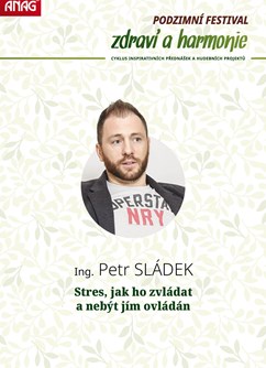 Ing. Petr SLÁDEK - Stres jak ho zvládat a nebýt jím ovládán- Olomouc -Palác Bohemia, Kollárovo nám. 698/7, Olomouc