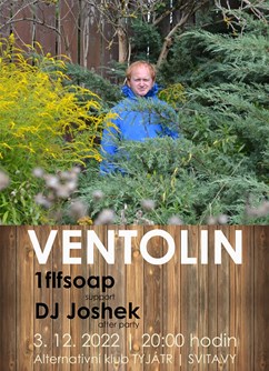 Ventolin + 1flfsoap + DJ Joshek- Svitavy -Alternativní klub Tyjátr, Purkyňova 17, Svitavy