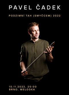 Pavel Čadek - koncert v Brně- podzimní tah smyčcem 2022 -Melodka, Kounicova 20/22, Brno