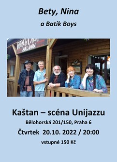 Bety, Nina a Batik boys- Praha -Kaštan - Scéna Unijazzu , Bělohorská 150, Praha