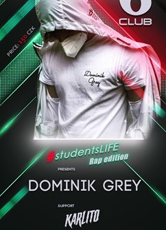DOMINIK GREY  #studentsLIFE Rap edition | VIP- Uherské Hradiště -Club No6, Hradební 1198, Uherské Hradiště