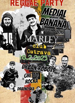 REGGAE PARTY Medial Banana- Urban Robot- Ostrava -Marley Club, Černá louka, Ostrava
