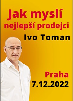 Jak myslí nejlepší prodejci - Ivo Toman- přednáška v Praze -Hotel Globus, Gregorova 2115/10, Praha