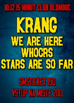 Krang, We Are Here, Whocrs, Stars Are So Far- Olomouc -15Minut, Komenského 3, Olomouc