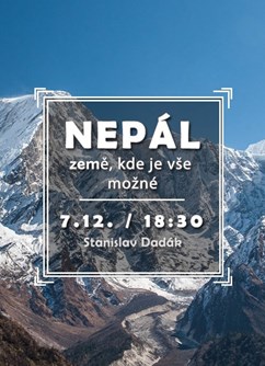 Nepál - země, kde je vše možné- přednáška Brno -Klub cestovatelů, Veleslavínova 14, Brno