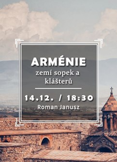Arménie - zemí sopek a klášterů- Brno -Klub cestovatelů, Veleslavínova 14, Brno