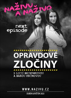 Opravdové zločiny - Naživu a Naživo: next episode- Hradec Králové -Kino - Bio Central, tř. Karla IV. 774, Hradec Králové