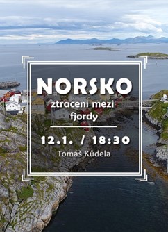 Norsko - ztraceni mezi fjordy- přednáška Brno -Klub cestovatelů, Veleslavínova 14, Brno