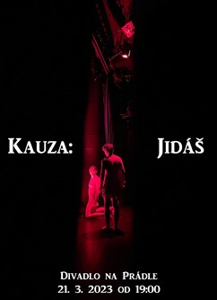 Kauza: Jidáš (5. repríza)- Praha -Divadlo Na Prádle, Besední 3, Praha