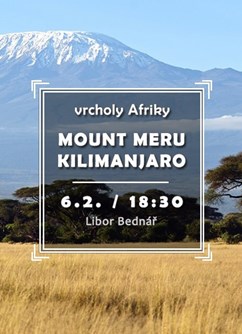 Vrcholy Afriky - Mount Meru, Kilimanjaro- Brno -Klub cestovatelů, Veleslavínova 14, Brno